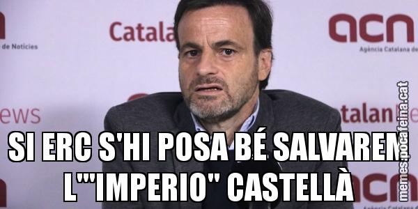 SI ERC S'HI POSA BÉ SALVAREM L'"IMPERIO" CASTELLÀ