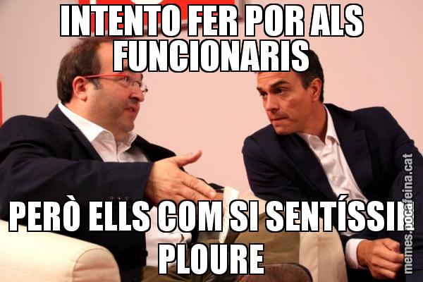 INTENTO FER POR ALS FUNCIONARIS PERÒ ELLS COM SI SENTÍSSIN PLOURE