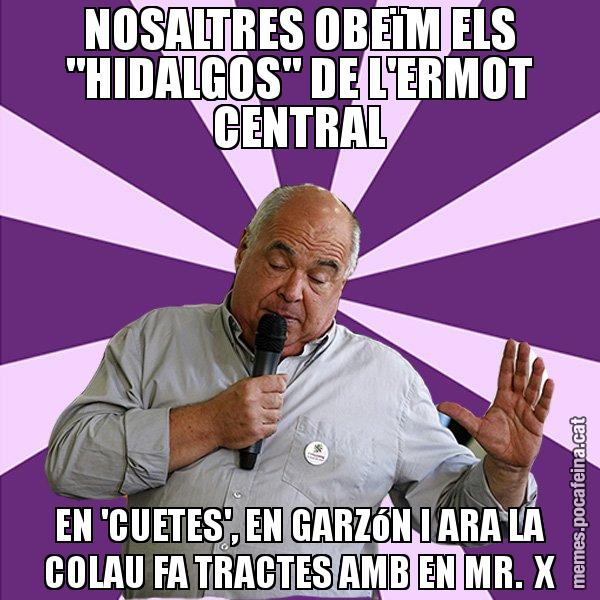 NOSALTRES OBEïM ELS "HIDALGOS" DE L'ERMOT CENTRAL EN 'CUETES', EN GARZóN I ARA LA COLAU FA TRACTES AMB EN MR.  X - Lluís Rabell - 27S