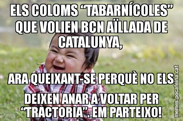 ELS COLOMS “TABARNÍCOLES” QUE VOLIEN BCN AÏLLADA DE CATALUNYA, ARA QUEIXANT-SE PERQUÈ NO ELS DEIXEN ANAR A VOLTAR PER “TRACTORIA”. EM PARTEIXO! - El diabòlic nen asiàtic