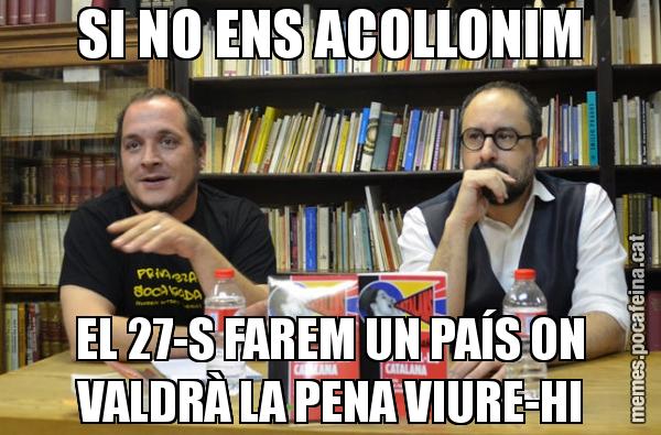SI NO ENS ACOLLONIM EL 27-S FAREM UN PAÍS ON VALDRÀ LA PENA VIURE-HI