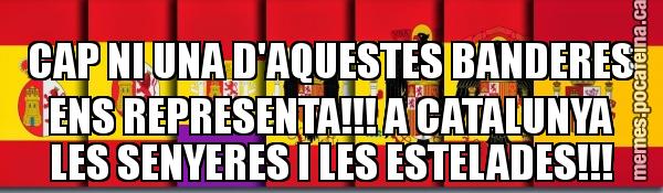 CAP NI UNA D'AQUESTES BANDERES ENS REPRESENTA!!! A CATALUNYA LES SENYERES I LES ESTELADES!!!
