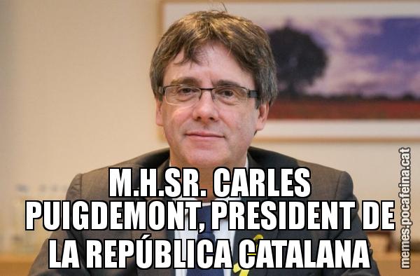 M.H.SR. CARLES PUIGDEMONT, PRESIDENT DE LA REPÚBLICA CATALANA