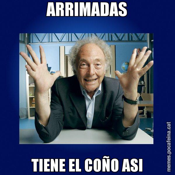 ARRIMADAS TIENE EL COÑO ASI - Eduard Punset