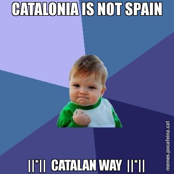 CATALONIA IS NOT SPAIN   ||*||  CATALAN WAY  ||*|| - Success Kid