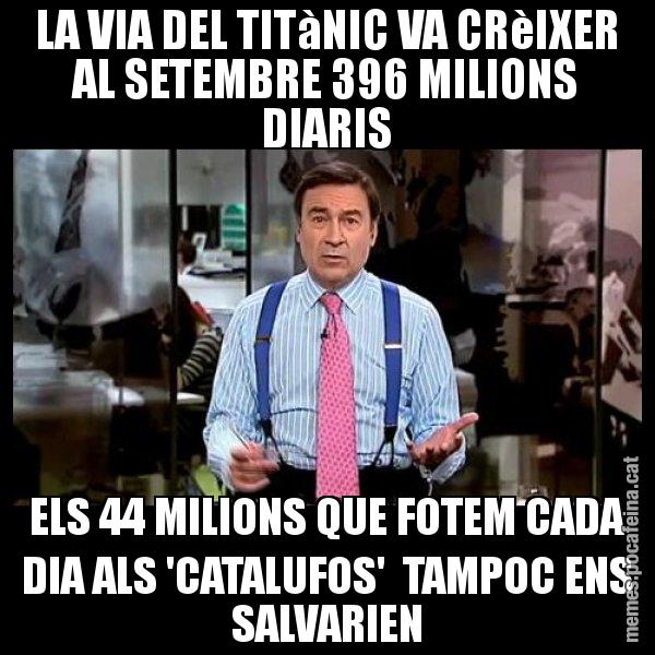LA VIA DEL TITàNIC VA CRèIXER AL SETEMBRE 396 MILIONS DIARIS ELS 44 MILIONS QUE FOTEM CADA DIA ALS 'CATALUFOS'  TAMPOC ENS SALVARIEN - Pedro J