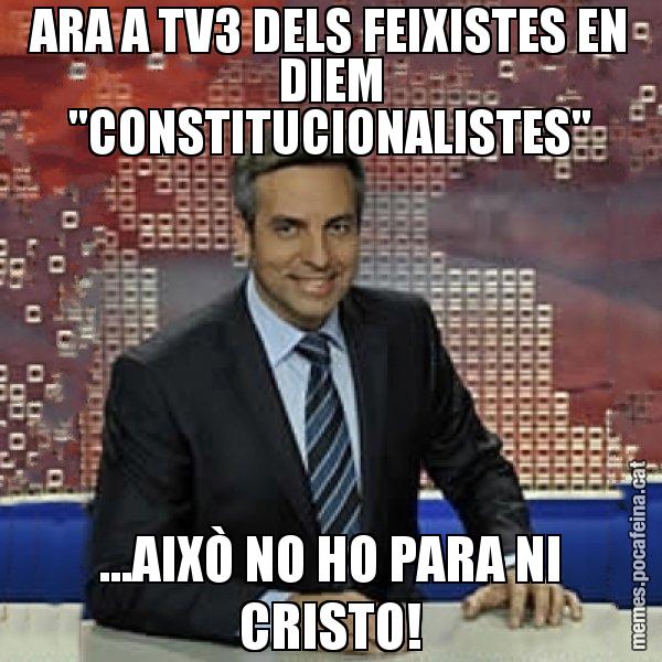 ARA A TV3 DELS FEIXISTES EN DIEM "CONSTITUCIONALISTES" ...AIXÒ NO HO PARA NI CRISTO! - Trollicer