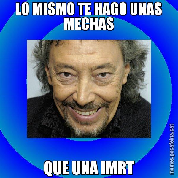 LO MISMO TE HAGO UNAS MECHAS QUE UNA IMRT - Llongueras
