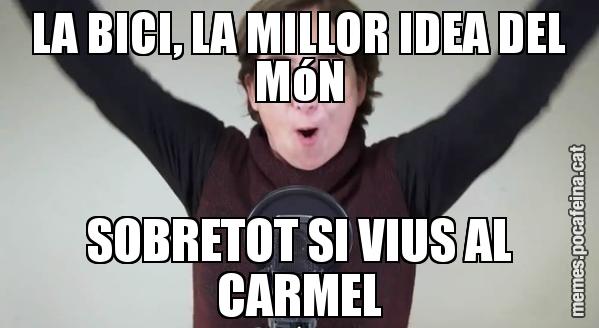 LA BICI, LA MILLOR IDEA DEL MóN SOBRETOT SI VIUS AL CARMEL