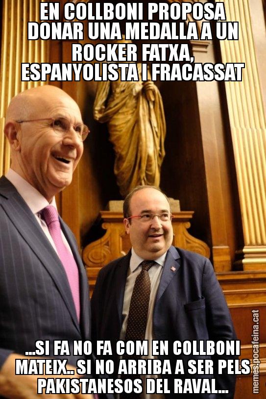 EN COLLBONI PROPOSA DONAR UNA MEDALLA A UN ROCKER FATXA, ESPANYOLISTA I FRACASSAT ...SI FA NO FA COM EN COLLBONI MATEIX.. SI NO ARRIBA A SER PELS PAKISTANESOS DEL RAVAL...