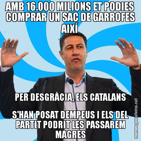 AMB 16.000 MILIONS ET PODIES COMPRAR UN SAC DE GARROFES AIXÍ PER DESGRÀCIA, ELS CATALANS S'HAN POSAT DEMPEUS I ELS DEL PARTIT PODRIT LES PASSAREM MAGRES - Xavier García Albiol - 27S