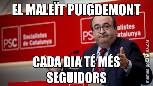 EL MALEÏT PUIGDEMONT CADA DIA TÉ MÉS SEGUIDORS