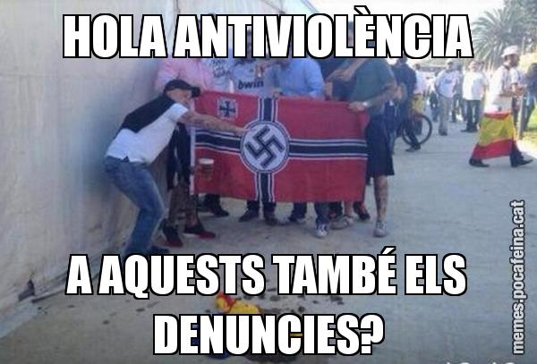 HOLA ANTIVIOLÈNCIA A AQUESTS TAMBÉ ELS DENUNCIES?