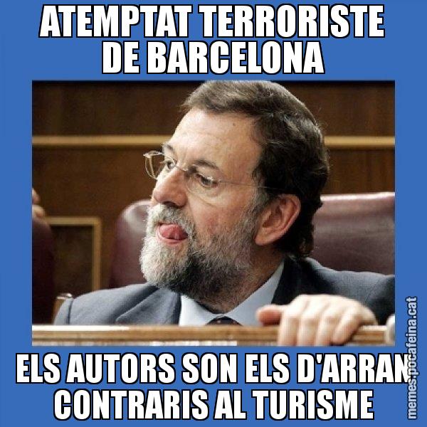 ATEMPTAT TERRORISTE DE BARCELONA ELS AUTORS SON ELS D'ARRAN CONTRARIS AL TURISME - Mmmmmariano Rajoy