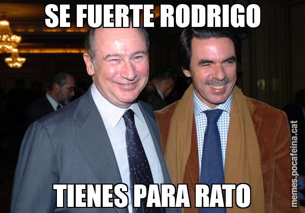 SE FUERTE RODRIGO TIENES PARA RATO