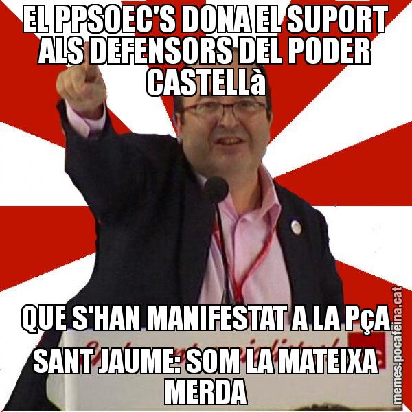 EL PPSOEC'S DONA EL SUPORT ALS DEFENSORS DEL PODER CASTELLà QUE S'HAN MANIFESTAT A LA PçA SANT JAUME: SOM LA MATEIXA MERDA - Miquel Iceta