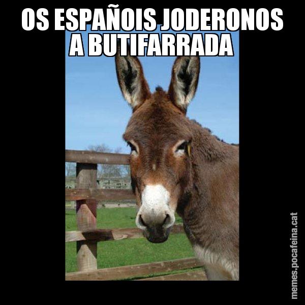 OS ESPAÑOIS JODERONOS A BUTIFARRADA - El burro Català