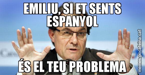 EMILIU, SI ET SENTS ESPANYOL ÉS EL TEU PROBLEMA