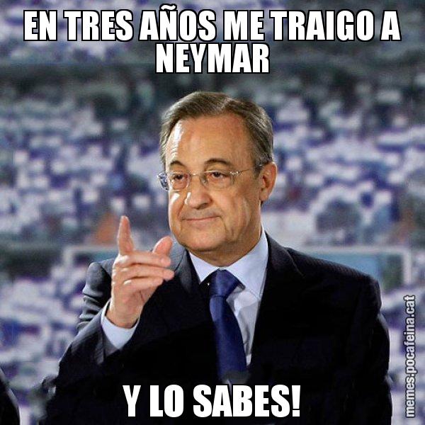 EN TRES AÑOS ME TRAIGO A NEYMAR Y LO SABES! - Florentino