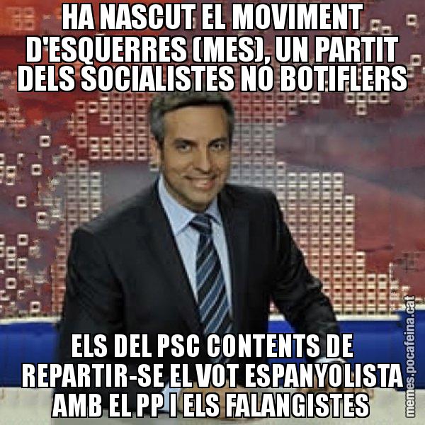 HA NASCUT EL MOVIMENT D'ESQUERRES (MES), UN PARTIT DELS SOCIALISTES NO BOTIFLERS ELS DEL PSC CONTENTS DE REPARTIR-SE EL VOT ESPANYOLISTA AMB EL PP I ELS FALANGISTES - Trollicer