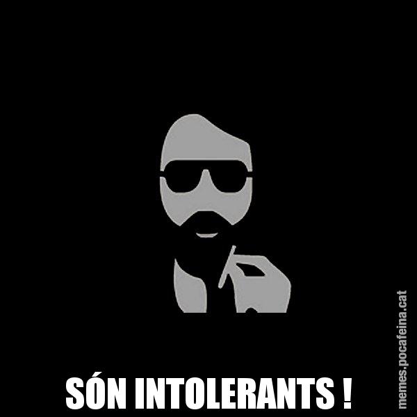SÓN INTOLERANTS ! - Eugenio