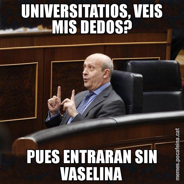 UNIVERSITATIOS, VEIS MIS DEDOS? PUES ENTRARAN SIN VASELINA - Ministre Wert
