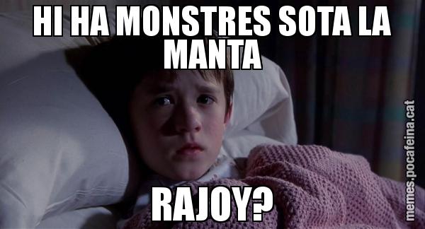 HI HA MONSTRES SOTA LA MANTA RAJOY?