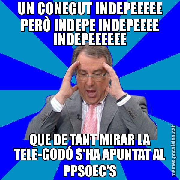 UN CONEGUT INDEPEEEEE PERÒ INDEPE INDEPEEEE INDEPEEEEEE QUE DE TANT MIRAR LA TELE-GODÓ S'HA APUNTAT AL PPSOEC'S - Cuní Telepatia