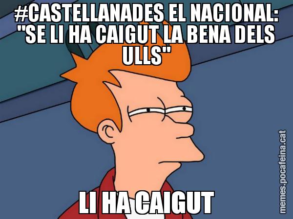 #CASTELLANADES EL NACIONAL: "SE LI HA CAIGUT LA BENA DELS ULLS" LI HA CAIGUT - Futurama Fry