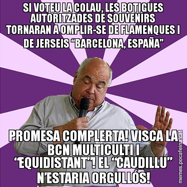 SI VOTEU LA COLAU, LES BOTIGUES AUTORITZADES DE SOUVENIRS TORNARAN A OMPLIR-SE DE FLAMENQUES I DE JERSEIS “BARCELONA, ESPAÑA” PROMESA COMPLERTA! VISCA LA BCN MULTICULTI I “EQUIDISTANT”! EL “CAUDILLU” N’ESTARIA ORGULLÓS! - Lluís Rabell - 27S