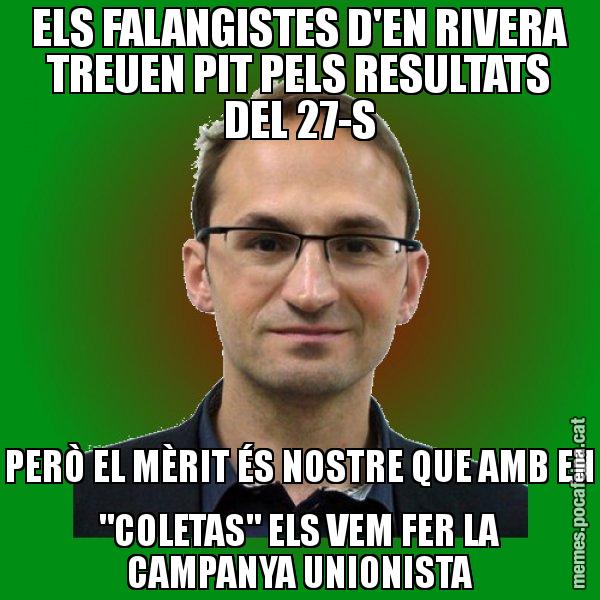 ELS FALANGISTES D'EN RIVERA TREUEN PIT PELS RESULTATS DEL 27-S PERÒ EL MÈRIT ÉS NOSTRE QUE AMB EN "COLETAS" ELS VEM FER LA CAMPANYA UNIONISTA - Joan Herrera