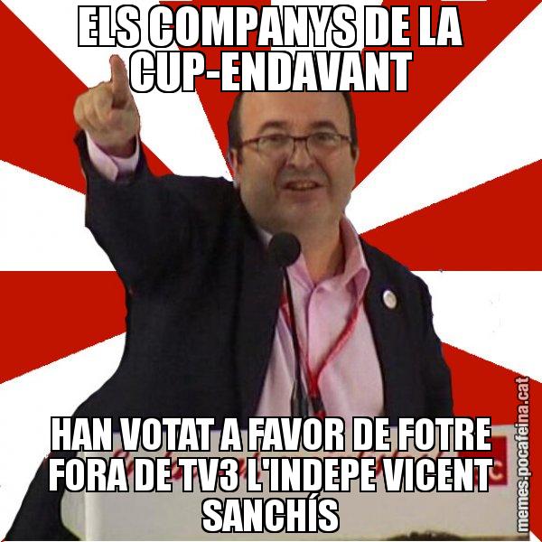 ELS COMPANYS DE LA CUP-ENDAVANT HAN VOTAT A FAVOR DE FOTRE FORA DE TV3 L'INDEPE VICENT SANCHÍS - Miquel Iceta