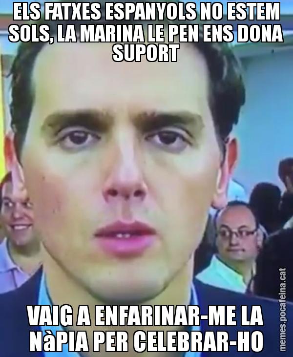 ELS FATXES ESPANYOLS NO ESTEM SOLS, LA MARINA LE PEN ENS DONA SUPORT VAIG A ENFARINAR-ME LA NàPIA PER CELEBRAR-HO