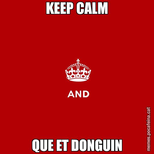 KEEP CALM QUE ET DONGUIN - Keep