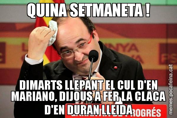 QUINA SETMANETA ! DIMARTS LLEPANT EL CUL D'EN MARIANO, DIJOUS A FER LA CLACA D'EN DURAN LLEIDA