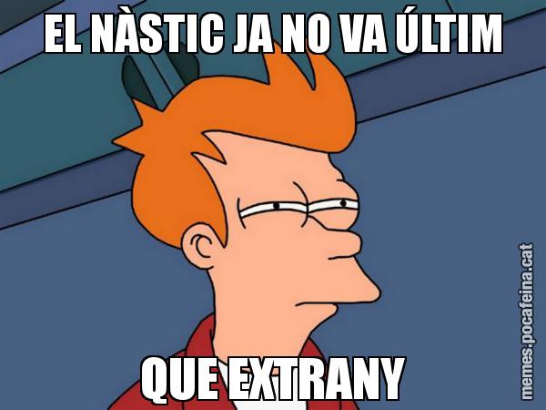 EL NÀSTIC JA NO VA ÚLTIM QUE EXTRANY - Futurama Fry