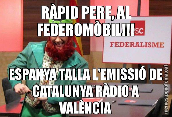 RÀPID PERE, AL FEDEROMÒBIL!!! ESPANYA TALLA L'EMISSIÓ DE CATALUNYA RÀDIO A VALÈNCIA - Follet del federalisme