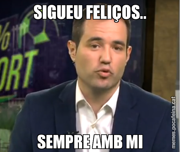 SIGUEU FELIÇOS.. SEMPRE AMB MI