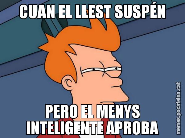 CUAN EL LLEST SUSPÉN PERO EL MENYS INTELIGENTE APROBA - Futurama Fry