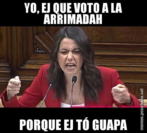 YO, EJ QUE VOTO A LA ARRIMADAH PORQUE EJ TÓ GUAPA