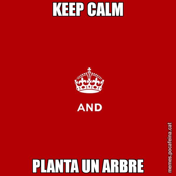 KEEP CALM PLANTA UN ARBRE - Keep