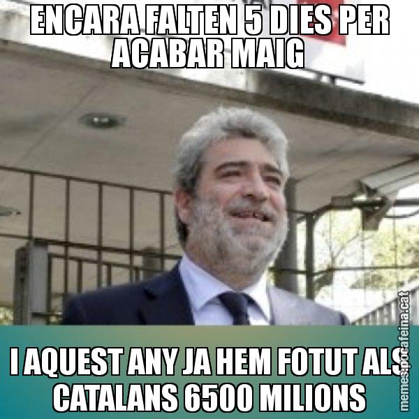 ENCARA FALTEN 5 DIES PER ACABAR MAIG I AQUEST ANY JA HEM FOTUT ALS CATALANS 6500 MILIONS - Miguel Ángel Rodríguez Bajón