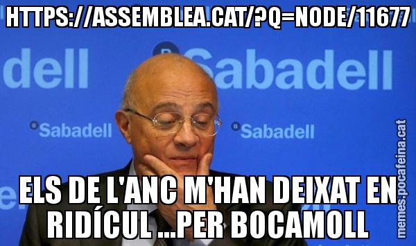 HTTPS://ASSEMBLEA.CAT/?Q=NODE/11677 ELS DE L'ANC M'HAN DEIXAT EN RIDÍCUL ...PER BOCAMOLL