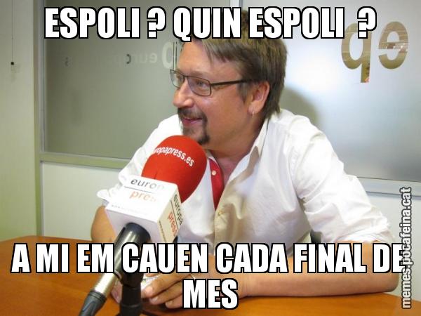 ESPOLI ? QUIN ESPOLI  ? A MI EM CAUEN CADA FINAL DE MES