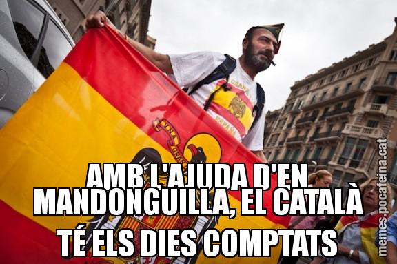 AMB L'AJUDA D'EN MANDONGUILLA, EL CATALÀ TÉ ELS DIES COMPTATS