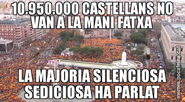 10.950.000 CASTELLANS NO VAN A LA MANI FATXA LA MAJORIA SILENCIOSA SEDICIOSA HA PARLAT