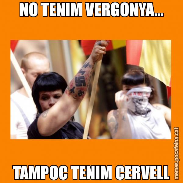 NO TENIM VERGONYA... TAMPOC TENIM CERVELL