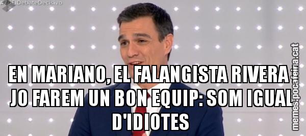 EN MARIANO, EL FALANGISTA RIVERA I JO FAREM UN BON EQUIP: SOM IGUAL D'IDIOTES