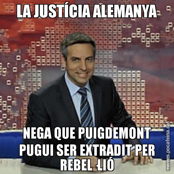 LA JUSTÍCIA ALEMANYA NEGA QUE PUIGDEMONT PUGUI SER EXTRADIT PER REBEL·LIÓ - Trollicer