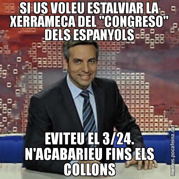 SI US VOLEU ESTALVIAR LA XERRAMECA DEL "CONGRESO" DELS ESPANYOLS EVITEU EL 3/24. N'ACABARIEU FINS ELS COLLONS - Trollicer